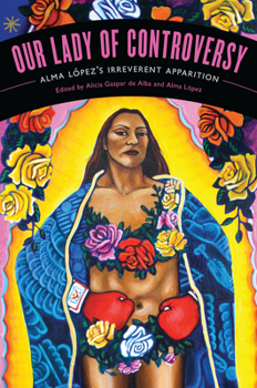 Paperback Our Lady of Controversy: Alma López's "Irreverent Apparition" [With CD (Audio)] Book