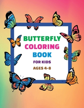 Paperback Butterfly Coloring Book For Kids Ages 4-8: Child Coloring & Activity Book for Girls & Boys, Great Gift with Super Fun [Large Print] Book