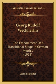 Paperback Georg Rudolf Weckherlin: The Embodiment Of A Transitional Stage In German Metrics (1918) Book
