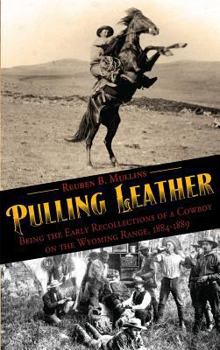 Paperback Pulling Leather: Being the Early Recollections of a Cowboy on the Wyoming Range, 1884-1889 Book