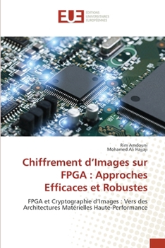 Paperback Chiffrement d'Images sur FPGA: Approches Efficaces et Robustes [French] Book