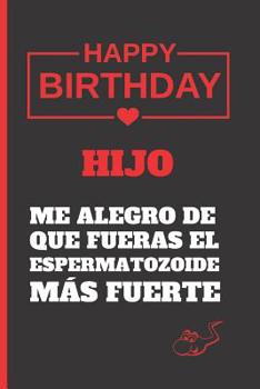 Paperback Hijo, Me Alegro de Que Fuera El Espermatozoide M?s Fuerte: Regalo de Cumplea?os Original Y Divertido. Diario, Cuaderno de Notas, Apuntes O Agenda. USO [Spanish] Book