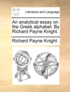 Paperback An Analytical Essay on the Greek Alphabet. by Richard Payne Knight. Book