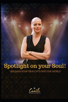 Paperback Spotlight on your soul!: Unleash your true gifts into the world Book