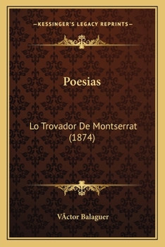 Paperback Poesias: Lo Trovador De Montserrat (1874) [Spanish] Book