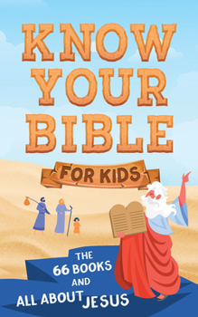 Paperback Know Your Bible for Kids: The 66 Books and All about Jesus Book