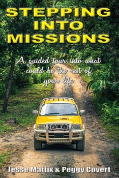 Paperback Stepping Into Missions: A guided tour into what could be the rest of your life Book