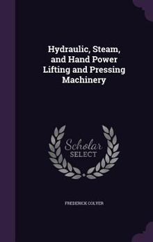 Hardcover Hydraulic, Steam, and Hand Power Lifting and Pressing Machinery Book