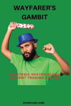 Paperback Wayfarer's Gambit: Strategic Deaths Along Ancient Trading Routes Book