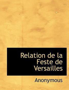 Paperback Relation de La Feste de Versailles [French] Book