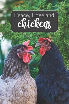 Paperback Peace, Love, and Chickens: 100-page lined journal for chicken lovers Book