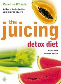 Paperback The Juicing Detox Diet : How to Use Natural Juices to Power Your Immune System and Get in Shape Book