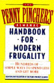 Paperback The Penny Pincher's Almanac Handbook for Modern Frugality: Edited by Dean King and the Editors of the Penny Pincher's Almanac Book