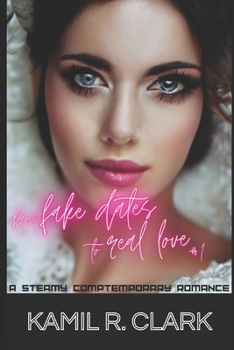 Paperback From Fake Dates to Real Love: A Steamy Contemporary Romance (book 1) Book