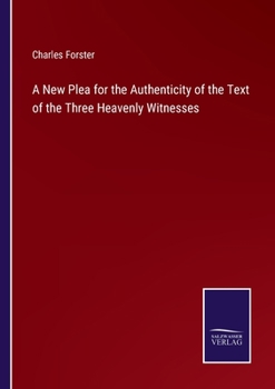 Paperback A New Plea for the Authenticity of the Text of the Three Heavenly Witnesses Book