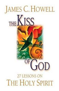 Paperback The Kiss of God: 27 Lessons on the Holy Spirit Book