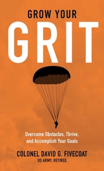 Hardcover Grow Your Grit: Overcome Obstacles, Thrive, and Accomplish Your Goals Book