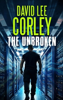 The Unbroken : A technothriller