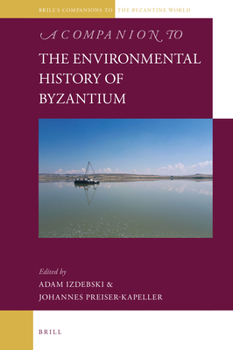 Hardcover A Companion to the Environmental History of Byzantium Book