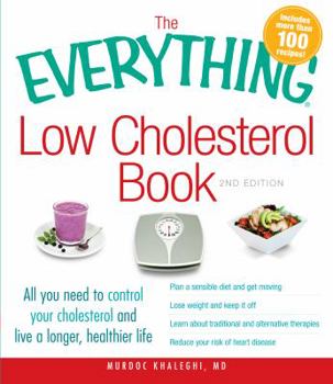 Paperback The Everything Low Cholesterol Book: All You Need to Control Your Cholesterol and Live a Longer, Healthier Life Book