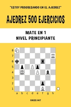 Paperback Ajedrez 500 ejercicios, Mate en 1, Nivel Principiante: Resuelve problemas de ajedrez y mejora tus habilidades tácticas [Spanish] Book
