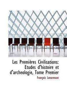 Paperback Les Premieres Civilisations: Etudes D'Histoire Et D'Archeologie, Tome Premier Book