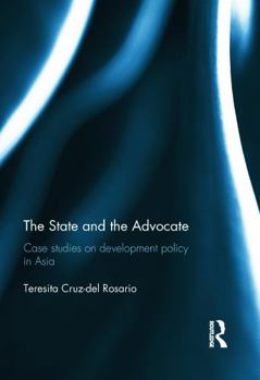 Hardcover The State and the Advocate: Case studies on development policy in Asia Book