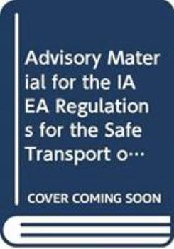 Advisory Material for the IAEA Regulations for the Safe Transport of Radioactive Material : 1985