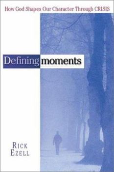 Paperback Defining Moments: How God Shapes Our Character Through Crisis Book