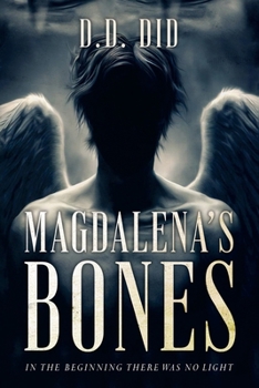 Paperback Magdalena's Bones: In the beginning, there was no light Book