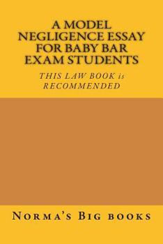 Paperback A Model Negligence Essay For Baby Bar Exam Students: THIS LAW BOOK is RECOMMENDED Book