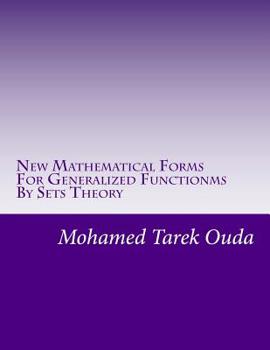 Paperback New Mathematical Forms For Generalized Functionms By Sets Theory: New mathematical forms for generalized functions Book