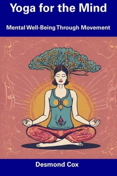 Paperback Yoga for the Mind: Mental Well-Being Through Movement Book