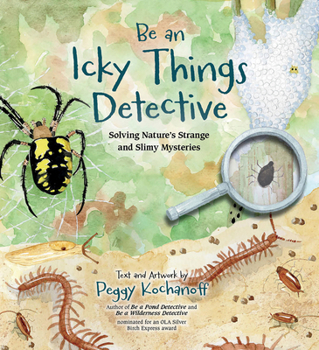Paperback Be an Icky Things Detective: Solving Nature's Strange and Slimy Mysteries Book