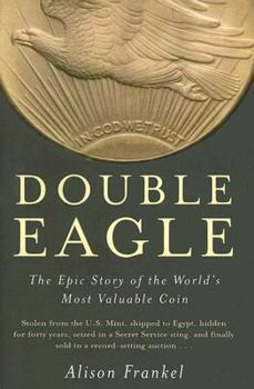 Hardcover Double Eagle: The Epic Story of the World's Most Valuable Coin Book