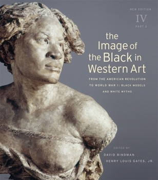 The Image of the Black in Western Art: From the American Revolution to World War I: Black Models and White Myths - Book  of the Image of the Black in Western Art #V