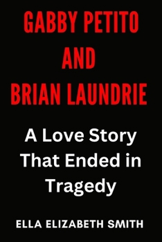 Paperback Gabby Petito and Brian Laundrie: A Love Story That Ended in Tragedy Book