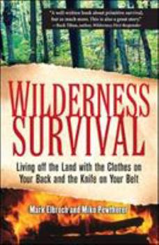 Paperback Wilderness Survival: Living Off the Land with the Clothes on Your Back and the Knife on Your Belt Book