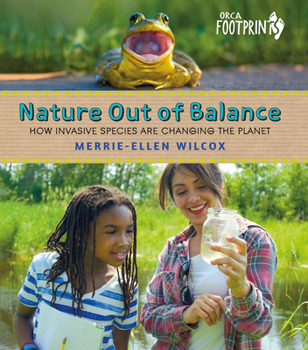 Hardcover Nature Out of Balance: How Invasive Species Are Changing the Planet Book
