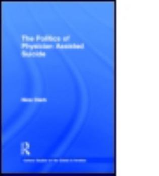 Hardcover The Politics of Physician Assisted Suicide Book