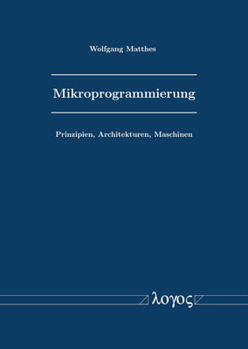 Mikroprogrammierung: Prinzipien, Architekturen, Maschinen