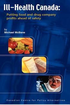 Hardcover Ill-Health Canada: Promoting Food and Drug Company Profits Ahead of Safety Book