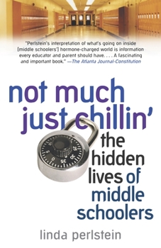 Paperback Not Much Just Chillin': The Hidden Lives of Middle Schoolers Book