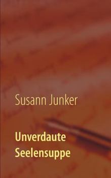 Paperback Unverdaute Seelensuppe [German] Book