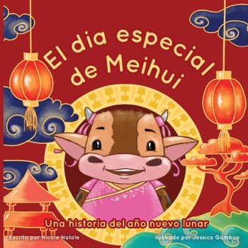 Paperback El Dia Especial De Meihui: Una historia del año nuevo lunar [Spanish] Book