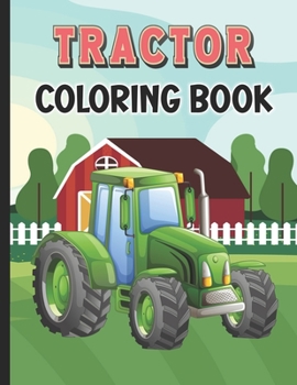 Paperback Tractor Coloring Book: big tractor book, books about tractors, farm coloring book