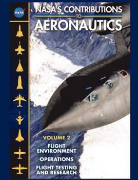 Paperback NASA's Contributions to Aeronuatics Volume II: Flight Environment, Operations, Flight Testing and Research Book