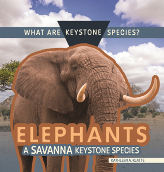 Elephants: A Savanna Keystone Species