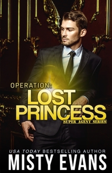 Paperback Operation Lost Princess, Super Agent Romantic Suspense Series Book 4 Book