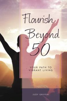 Paperback Flourish Beyond 50: Your Path to Vibrant Living Book